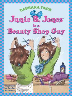 [Junie B. Jones 11] • Junie B. Jones Is a Beauty Shop Guy